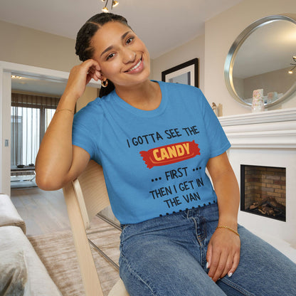 I Gotta See the Candy First Before I Get In The Van; I'm Not Stupid Adult T-shirt