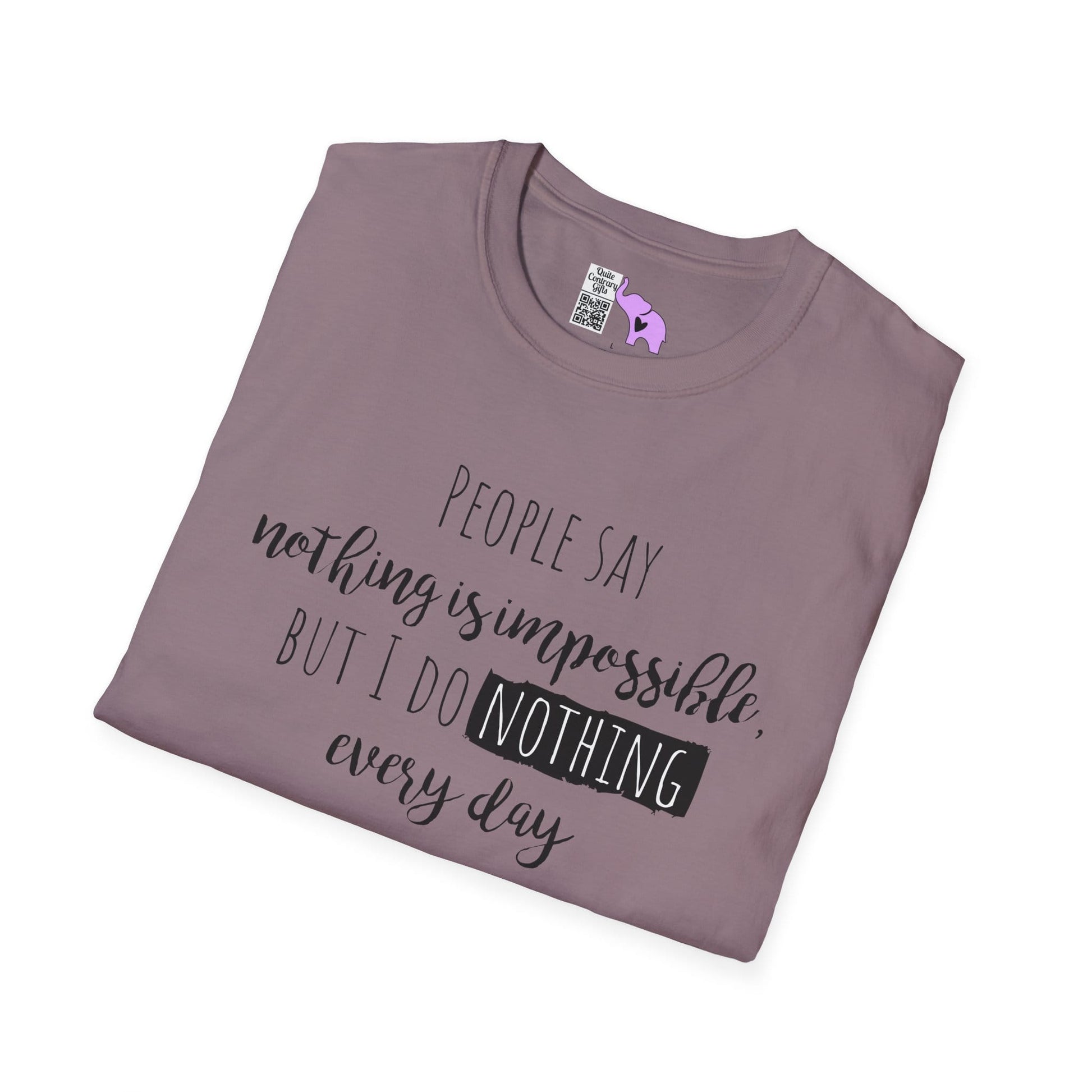 People Say Nothing Is Impossible But I Do Nothing Every Day Adult T-shirt