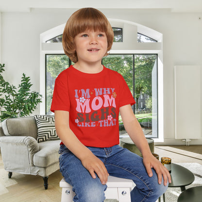 I'm Why Mom Sighs Like That Heavy Cotton™ Toddler T-shirt