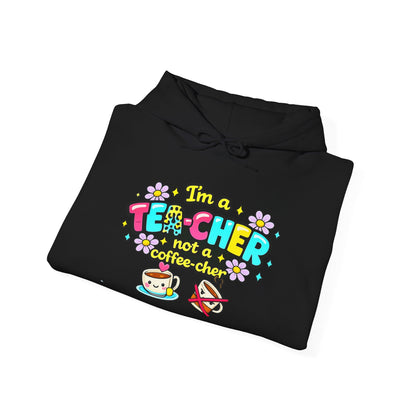 I'm A Tea-cher Not A Coffee-cher Heavy Blend™ Hooded Sweatshirt