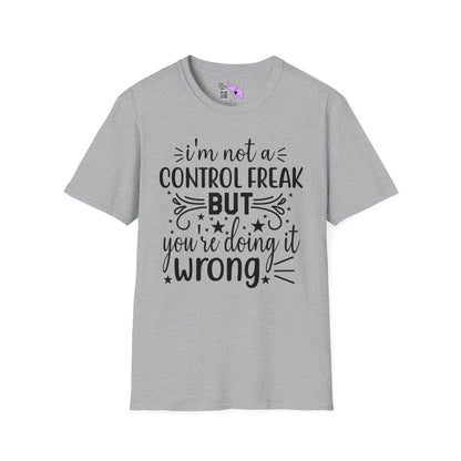 I'm Not A Control Freak But You're Doing It Wrong T-shirt