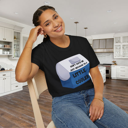 Don't Hate Me Just Because I'm A Little Cooler Adult T-shirt