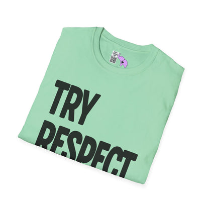 Try Respect Instead Adult T-shirt