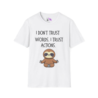 I Don't Trust Words, I Trust Actions w/Sloth Adult T-shirt