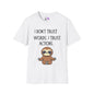 I Don't Trust Words, I Trust Actions w/Sloth Adult T-shirt