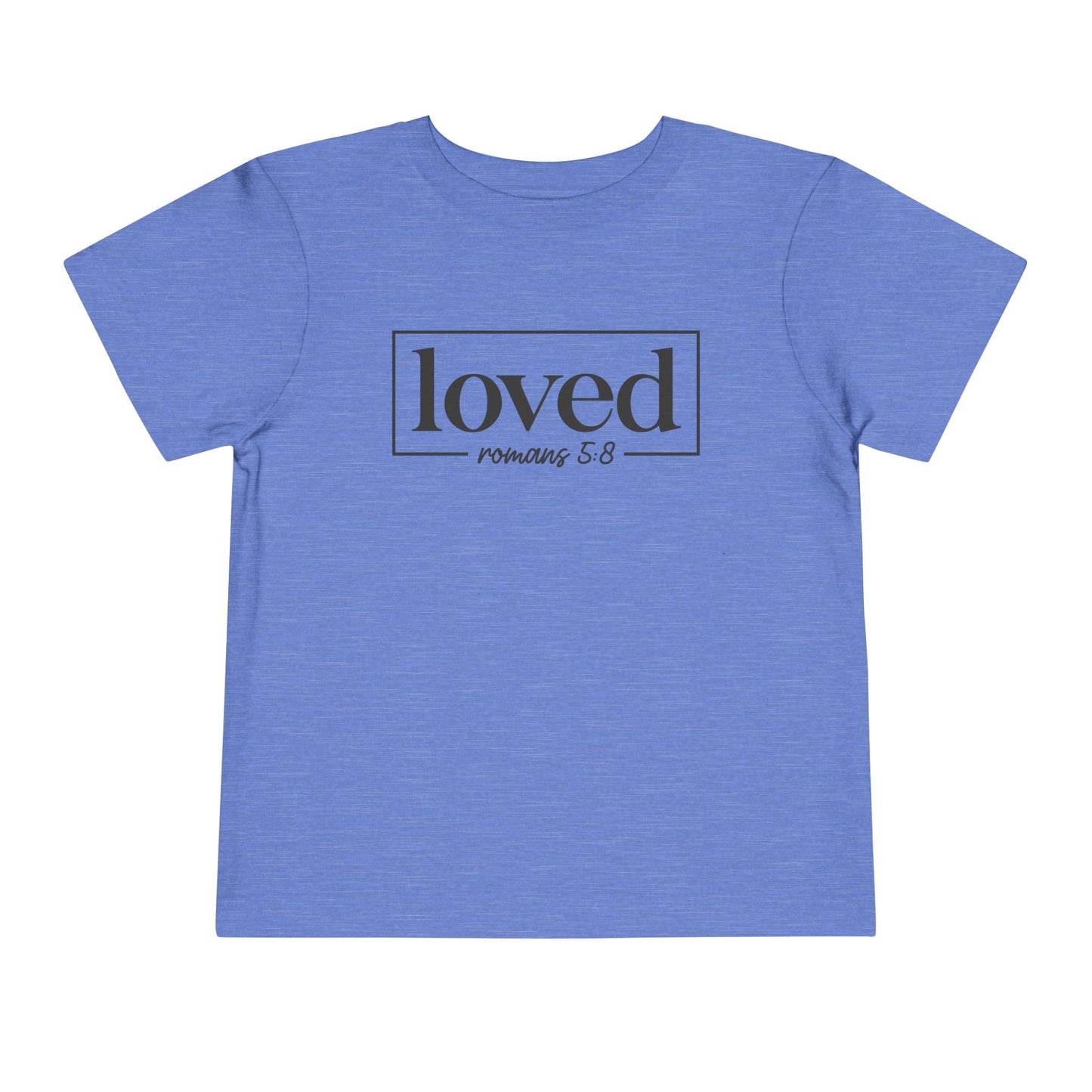 Loved Romans 5:8 Toddler Tee