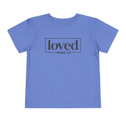 Loved Romans 5:8 Toddler Tee
