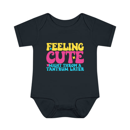 Feeling Cute Might Throw A Tantrum Later Baby Rib Bodysuit