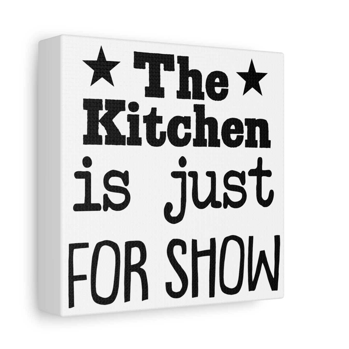 The Kitchen Is Just For Show Canvas Art