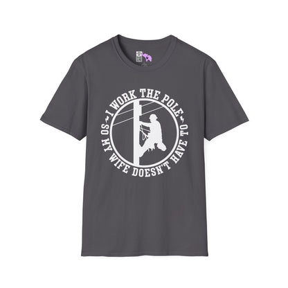 I Work The Pole So She Doesnt Have To Adult T-shirt