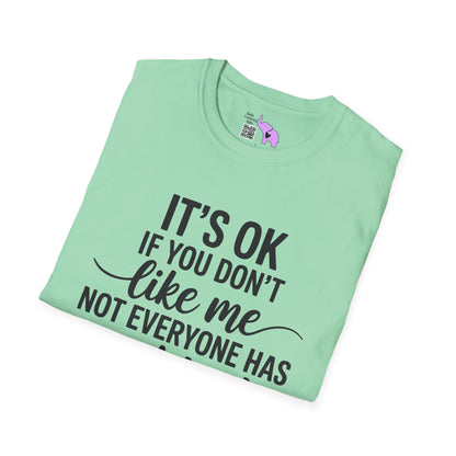 It's OK If You Don't Like Me... Adult T-shirt