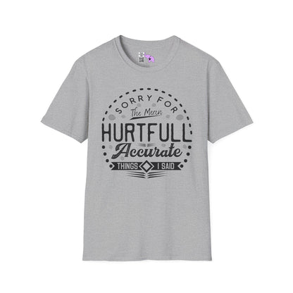 Sorry For The Hurtful Accurate Things I Said Adult T-shirt