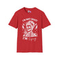I'm Not Crazy I'm Spicy Adult T-shirt