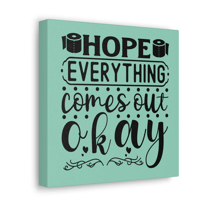 Hope Everything Comes Out Okay 2 Canvas Square Wraps w/o Frame