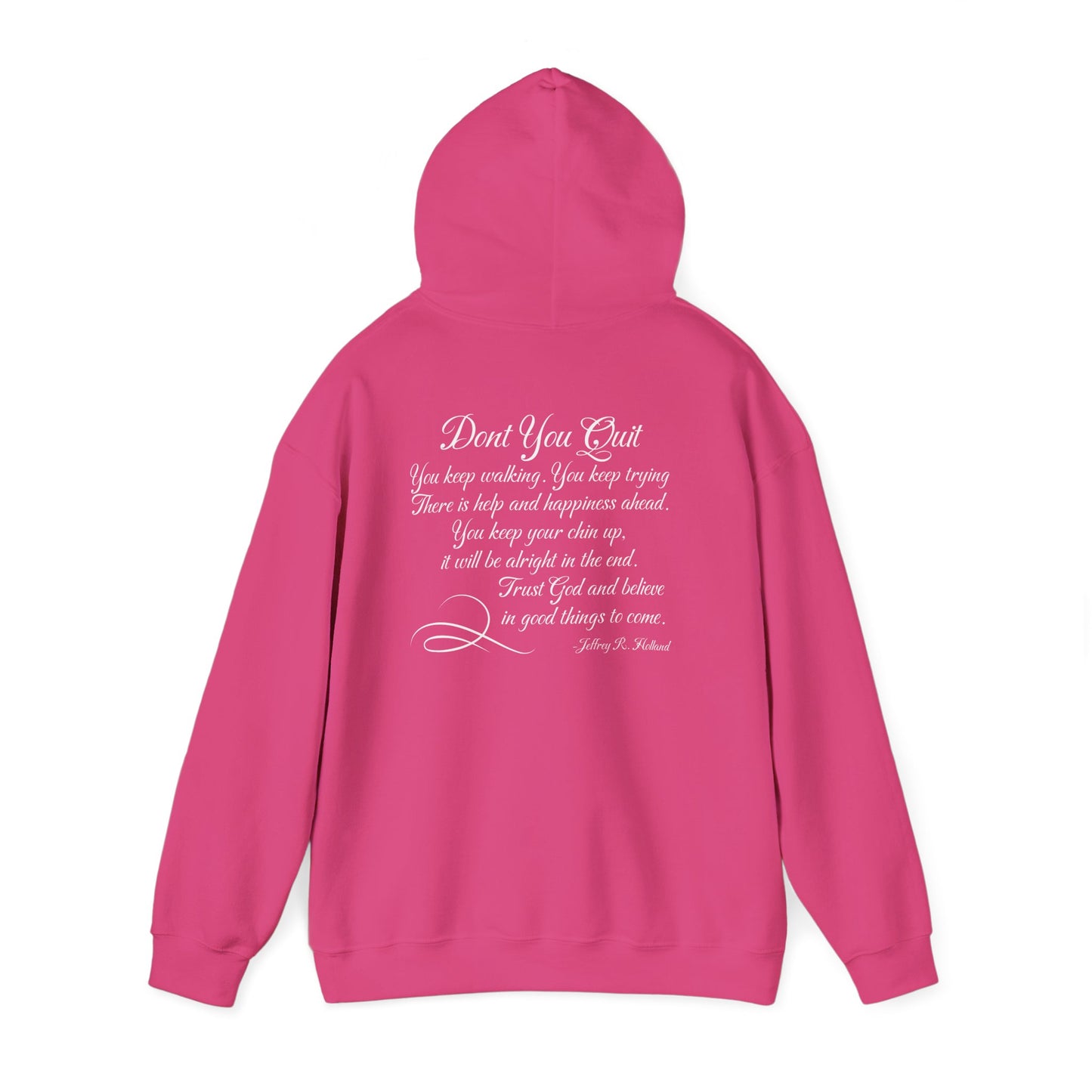 Don't You Quit! quote by Jeffrey R. Holland Adult Heavy Blend™ Hoodie