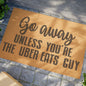 Go Away Unless You're The Uber Eats Guy Coconut Fiber Doormat