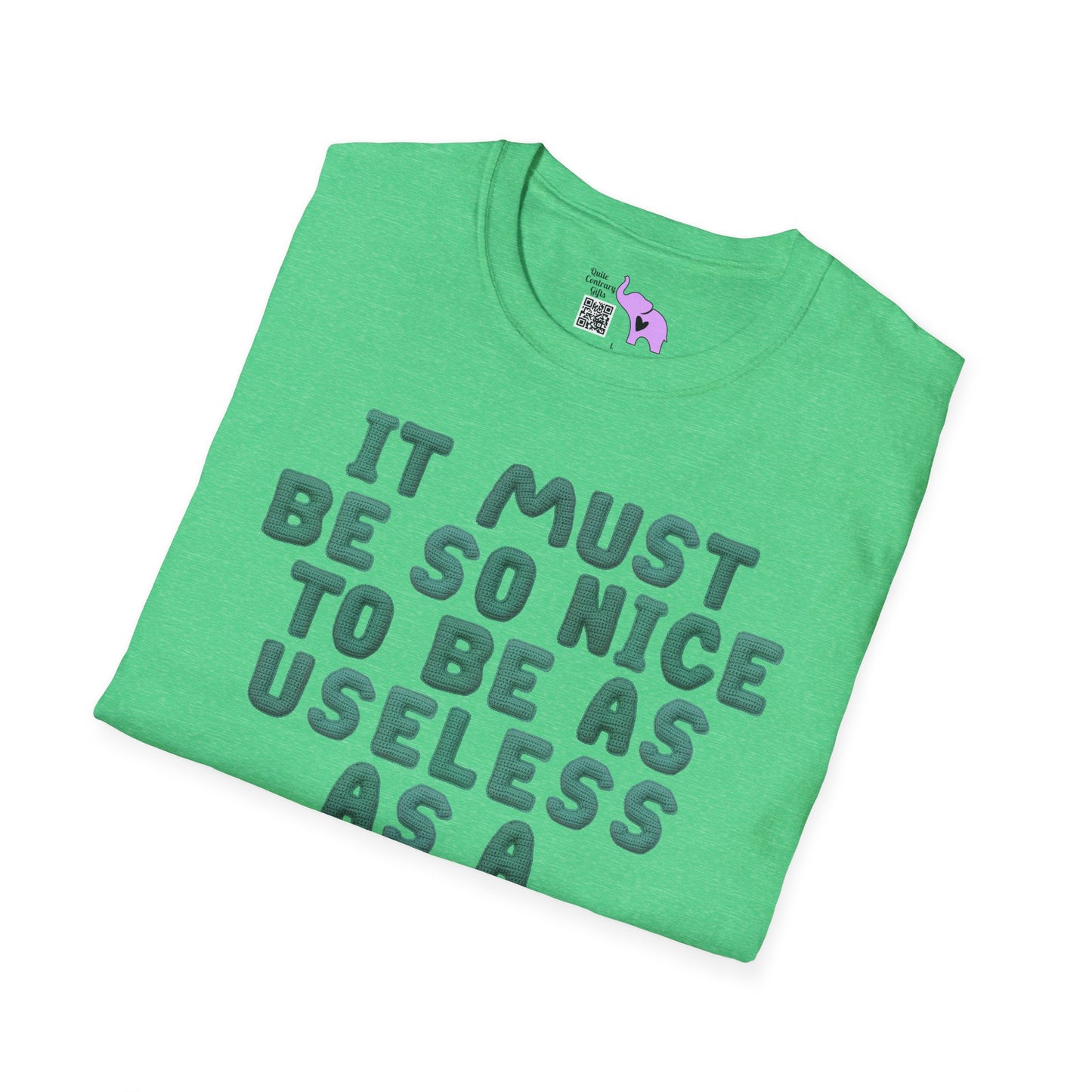 It Must Be Nice to Be As Useless As a Knitted Umbrella Adult T-shirt