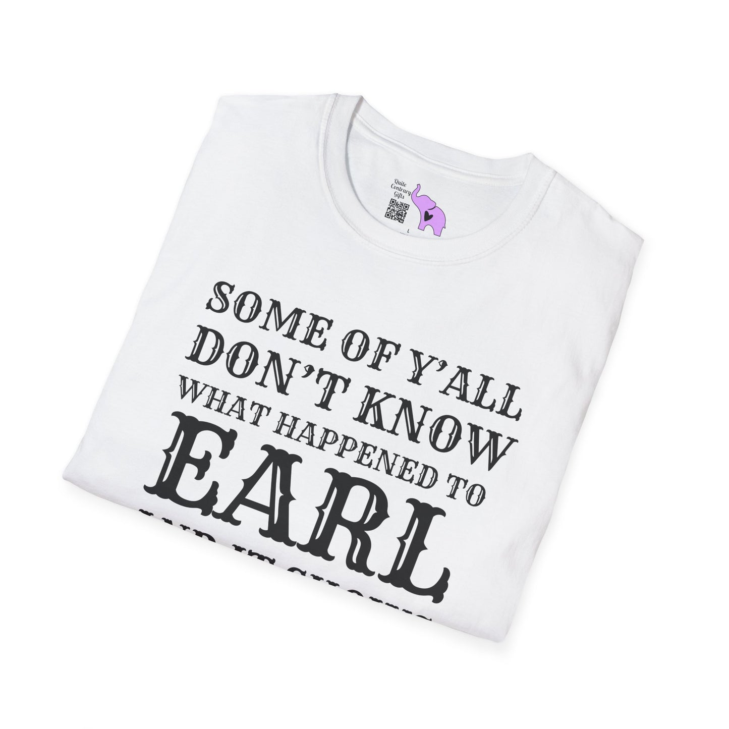 Some of Y'all Don't Know What Happened to Earl and It Shows Adult T-shirt