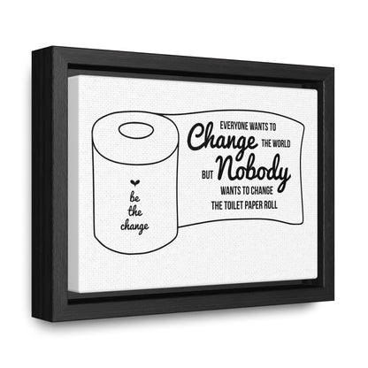 Everyone Wants To Change The World... Canvas Wraps, Horizontal Frame