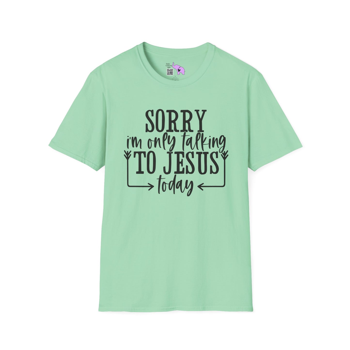 Sorry I'm Only Talking To Jesus Today Adult T-shirt