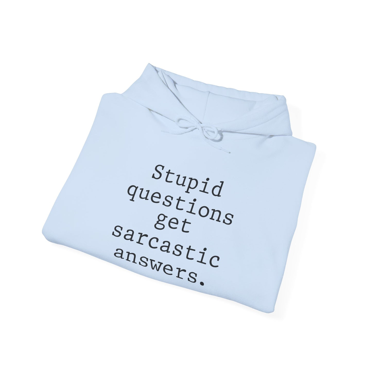 Stupid Questions Get Sarcastic Answers Heavy Blend™ Hooded Sweatshirt