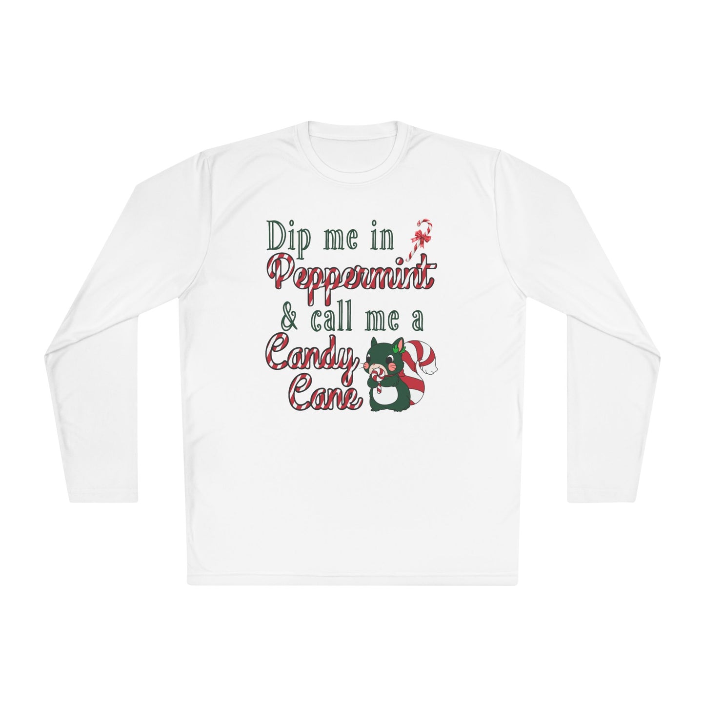 Dip Me In Peppermint and Call Me a Candy Cane Adult Long Sleeve Tee