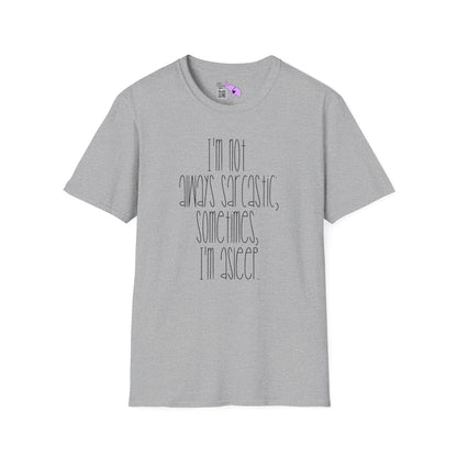I'm Not Always Sarcastic Sometimes I'm Asleep Adult T-shirt