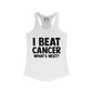 I Beat Cancer What's Next? Women's Ideal Racerback Tank