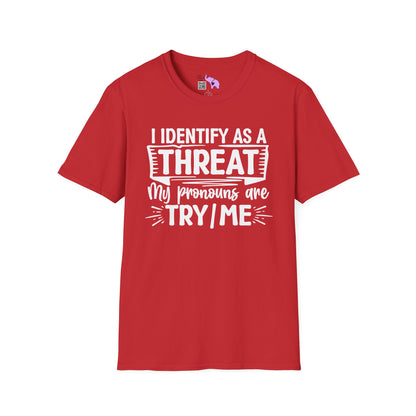 I Identify As A Threat; My Prounouns Are Try/Me Adult T-shirt