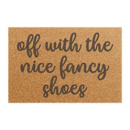 Off With The Nice Fancy Shoes Coconut Fiber Doormat