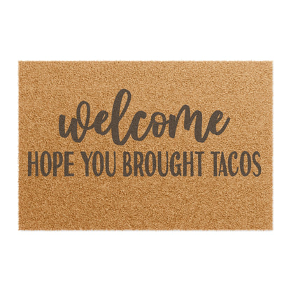 Welcome Hope You Brought Tacos Coconut Fiber Doormat