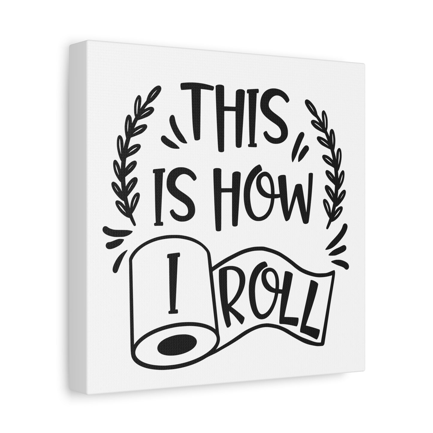 This Is How I Roll Canvas Art