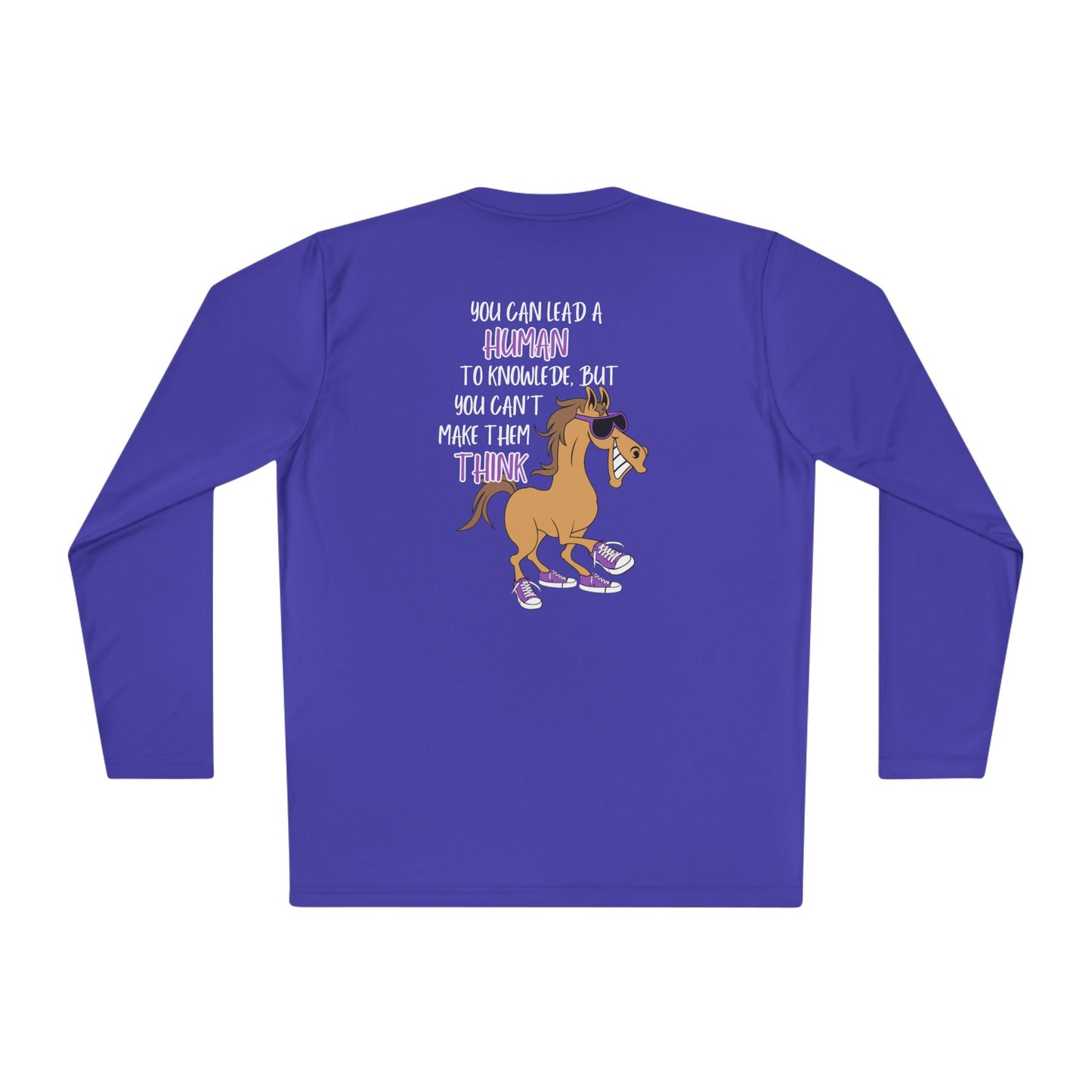 You Can Lead a Human To Knowledge... Adult Long Sleeve Tee