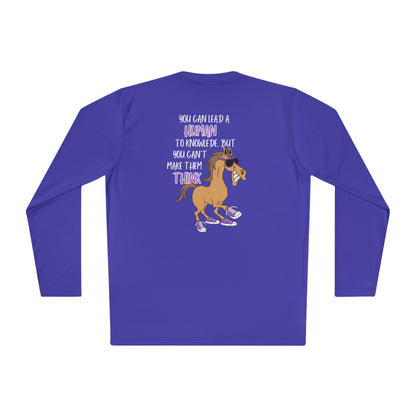 You Can Lead a Human To Knowledge... Adult Long Sleeve Tee