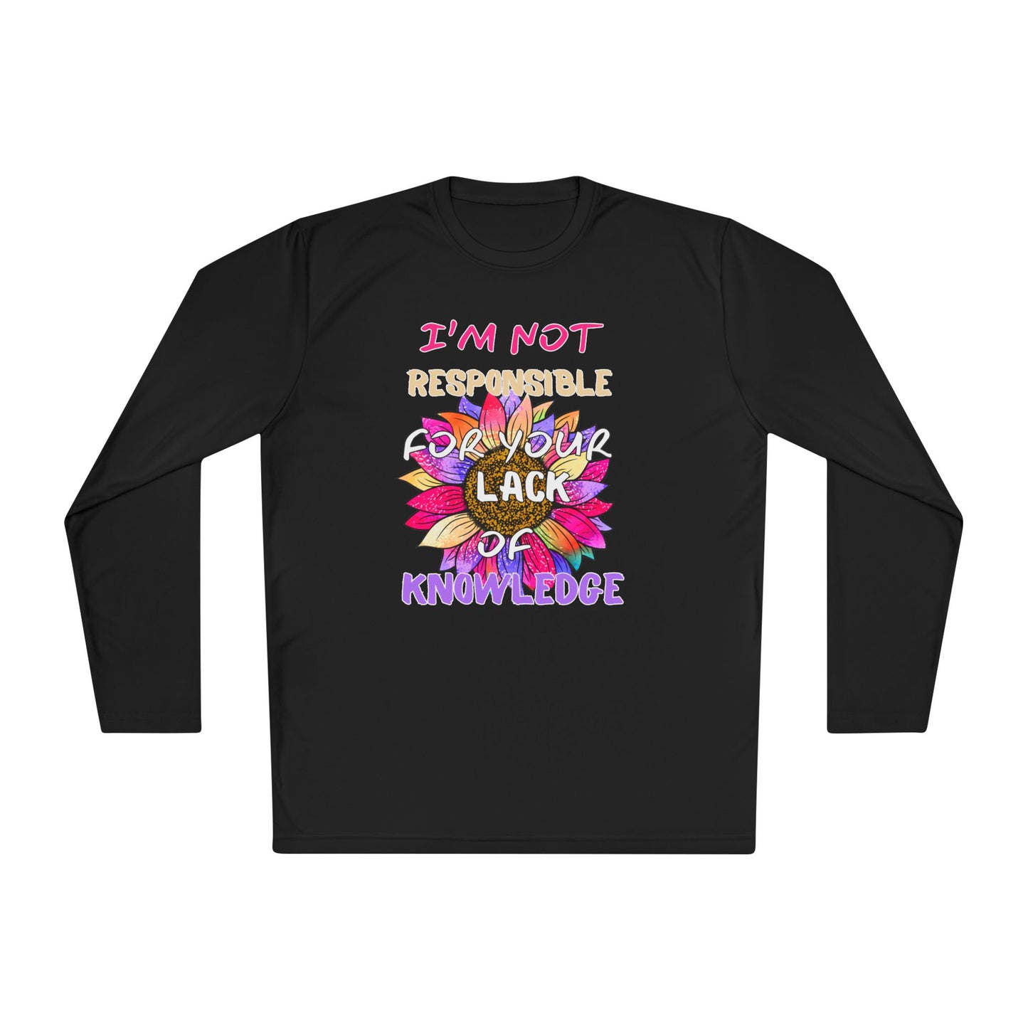 I'm Not Responsible For Your Lack of Knowledge Unisex Lightweight Long Sleeve Tee