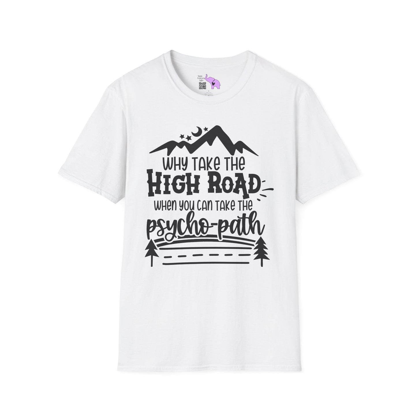 Why Take The High Road When You Can Take The Psycho Path Adult T-shirt
