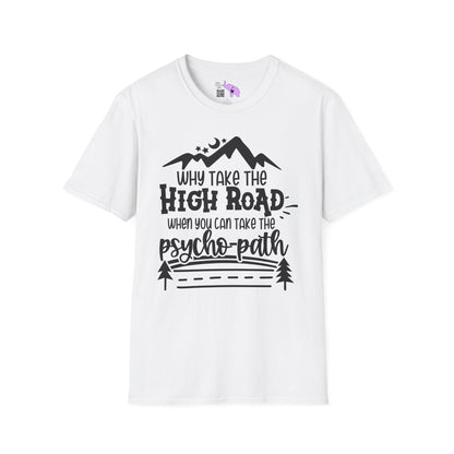 Why Take The High Road When You Can Take The Psycho Path Adult T-shirt