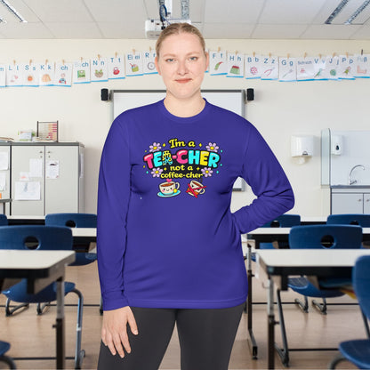 I'm A Tea-cher Not A Coffee-cher Adult Long Sleeve Tee