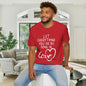 Let Everything You Do Be Done In Love Adult T-shirt