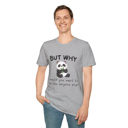 But Why Would You Want To Be Like Anyone Else? (Panda) T-shirt