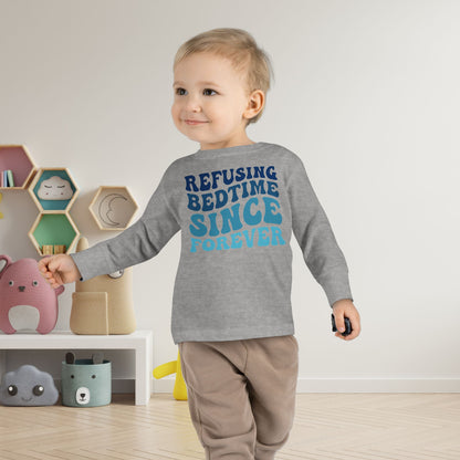 Refusing Bedtime Since Forever Toddler Long Sleeve Tee