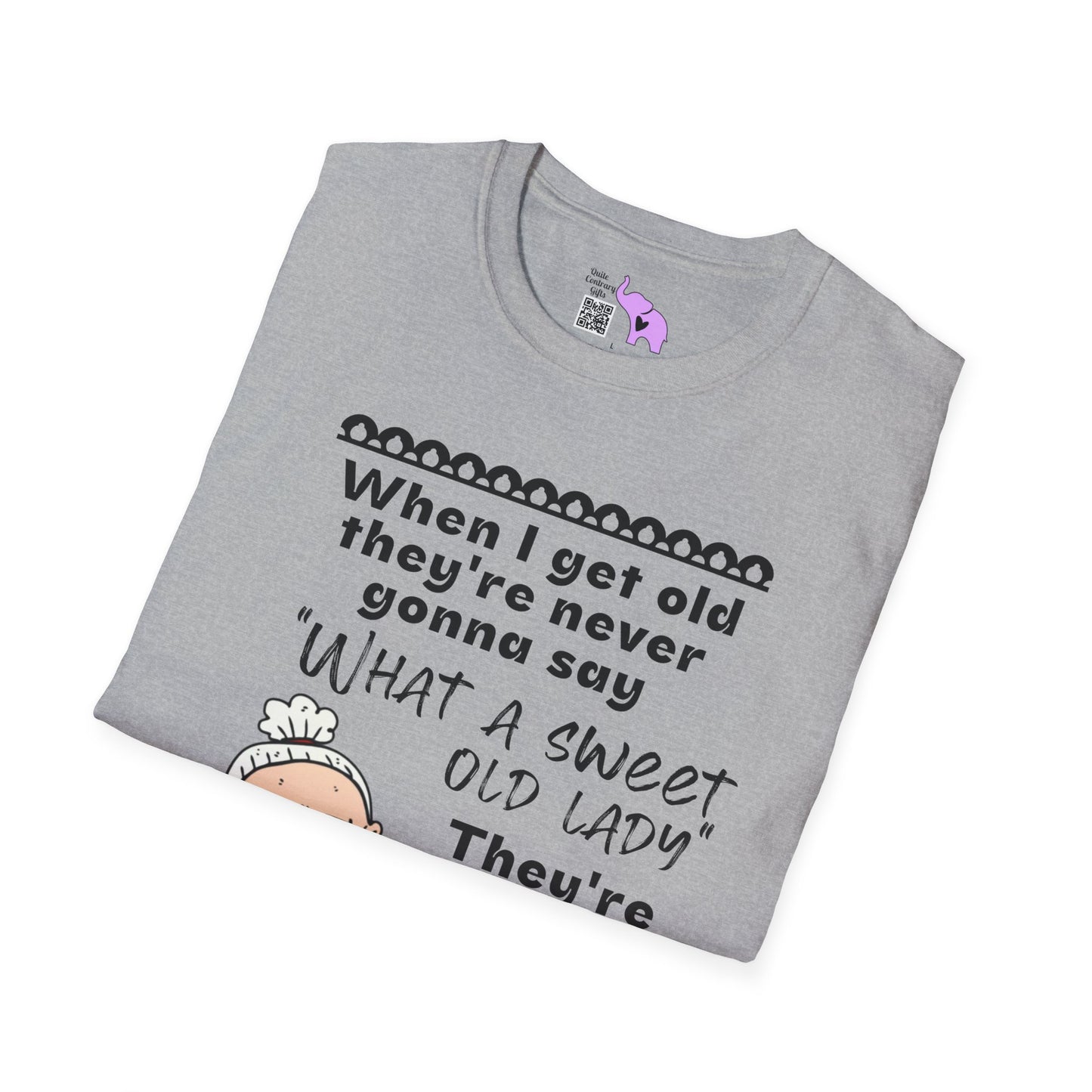 When I Get Old They're Never Gonna Say... Adult T-shirt