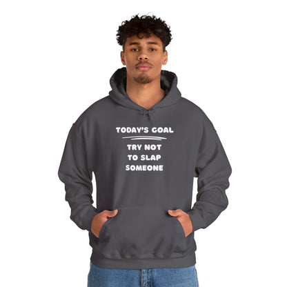 Today's Goal: Try Not To Slap Someone Heavy Blend™ Hooded Sweatshirt