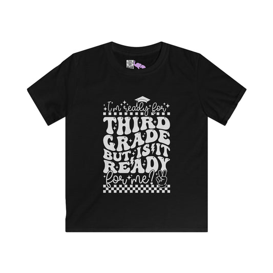 I'm Ready for 3rd Grade But Is It Ready For Me Youth Softstyle Tee