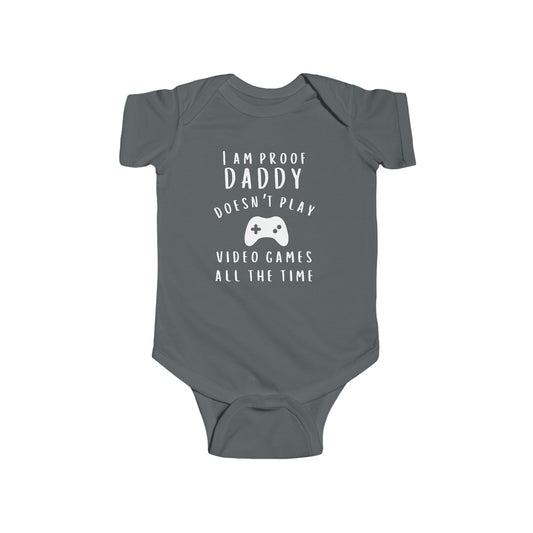 I Am Proof Daddy Doesn't Always Play Video Game Infant Fine Jersey Bodysuit