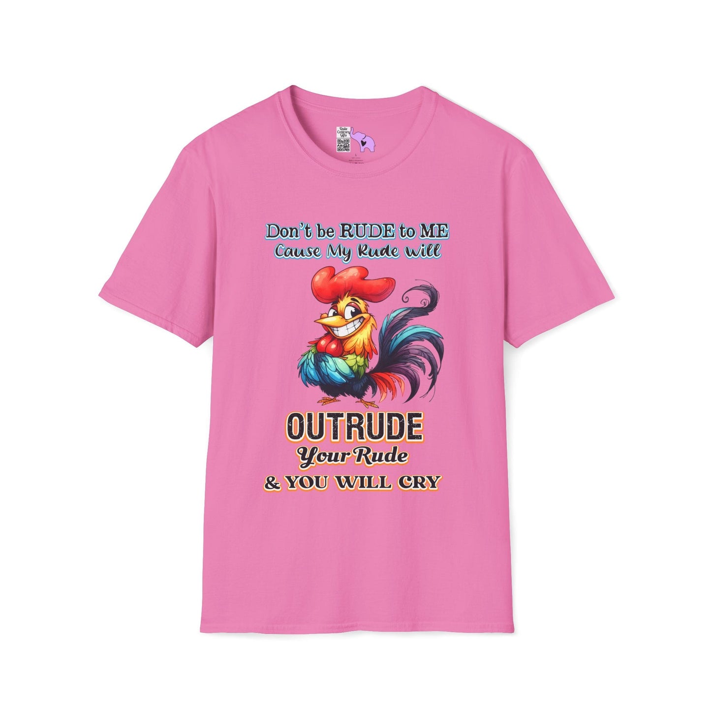 Don't Be Rude to Me 'Cause My Rude Will Outrude Your Rude & You Will Cry Adult T-shirt
