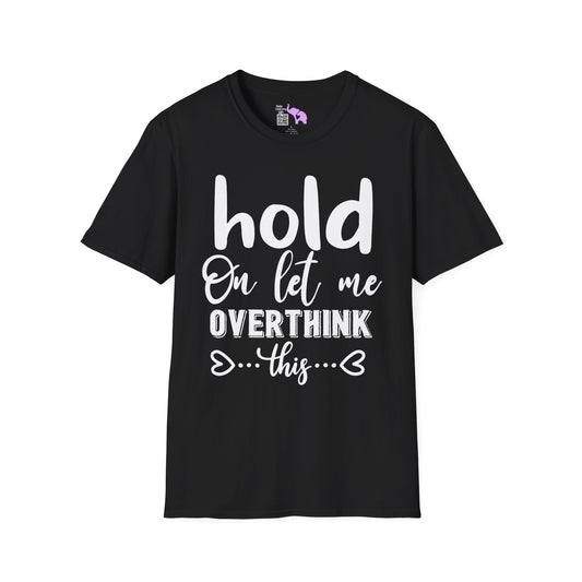 Hold On Let Me Overthink This Adult T-shirt