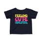 Feeling Cute Might Throw A Tantrum Later Infant Soft T-Shirt