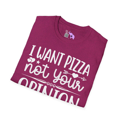 I Want Pizza Not Your Opinion (2) Adult T-shirt
