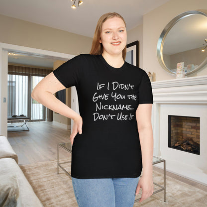 If I Didn't Give You The Nickname... Don't Use It Adult T-shirt